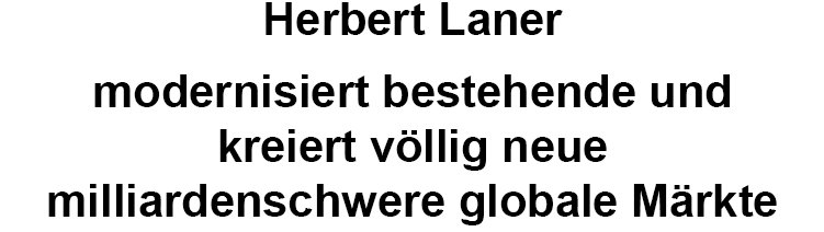 Herbert Laner modernisiert und kreiert milliardenschwere globale M&auml;rkte
