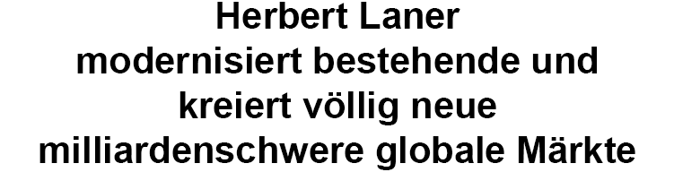 Herbert Laner modernisiert und kreiert milliardenschwere globale M&auml;rkte
